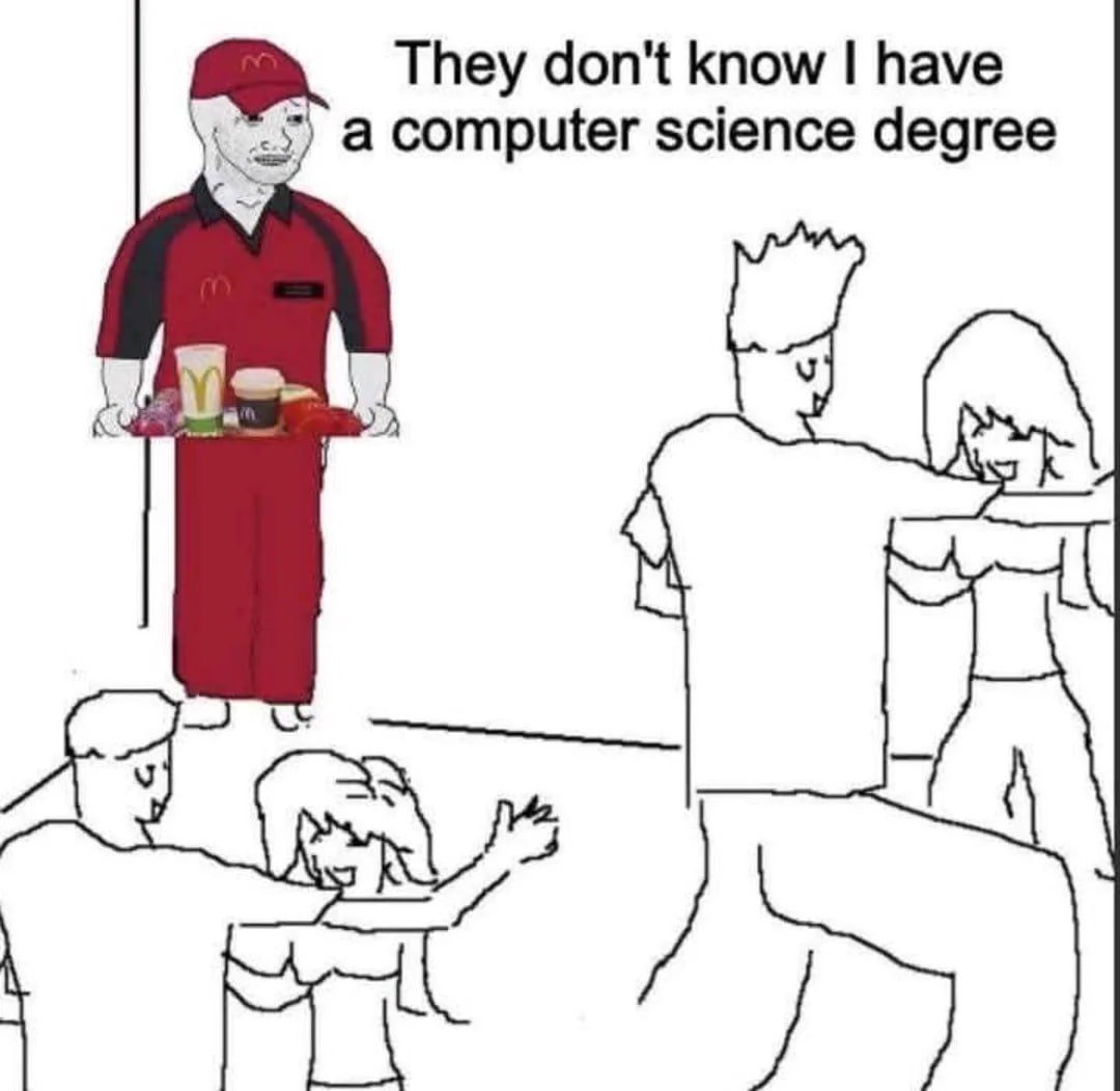 they don't know i have a computer science degree